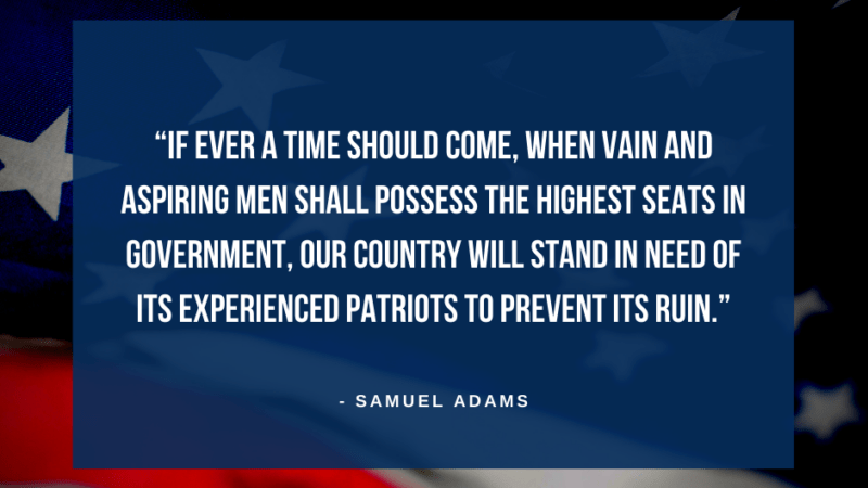 FP Quotes: ‘Vain and Aspiring Men in Government’ – Samuel Adams